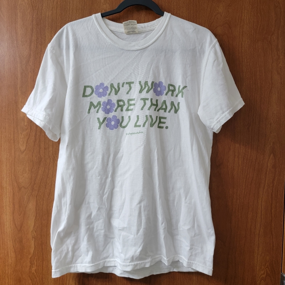 Self Care Is For Everyone Don't Work More Than You Live Tee Size Medium
